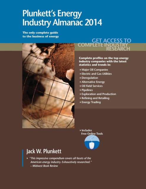 Plunkett's Energy Industry Almanac 2014 : Energy Industry Market Research, Statistics, Trends & Leading Companies, Paperback / softback Book