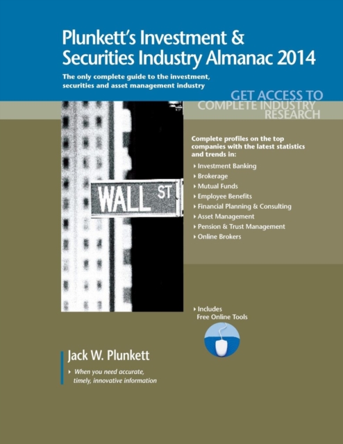 Plunkett's Investment & Securities Industry Almanac 2014 : Investment & Securities Industry Market Research, Statistics, Trends & Leading Companies, Paperback / softback Book
