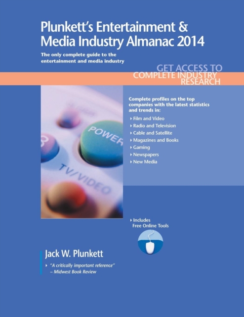 Plunkett's Entertainment & Media Industry Almanac 2014 : Entertainment & Media Industry Market Research, Statistics, Trends & Leading Companies, Paperback / softback Book