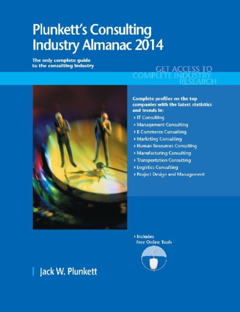 Plunkett's Consulting Industry Almanac 2014 : Consulting Industry Market Research, Statistics, Trends & Leading Companies, Paperback / softback Book