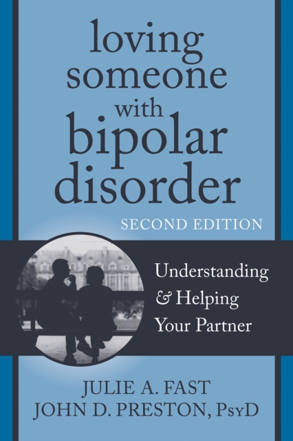 Loving Someone with Bipolar Disorder : Understanding and Helping Your Partner, EPUB eBook