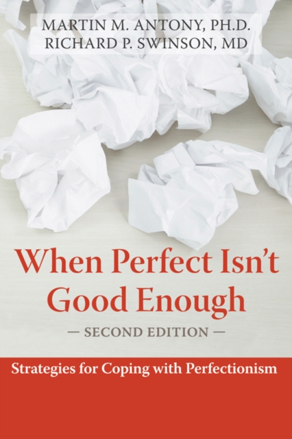 When Perfect Isn't Good Enough : Strategies for Coping with Perfectionism, PDF eBook