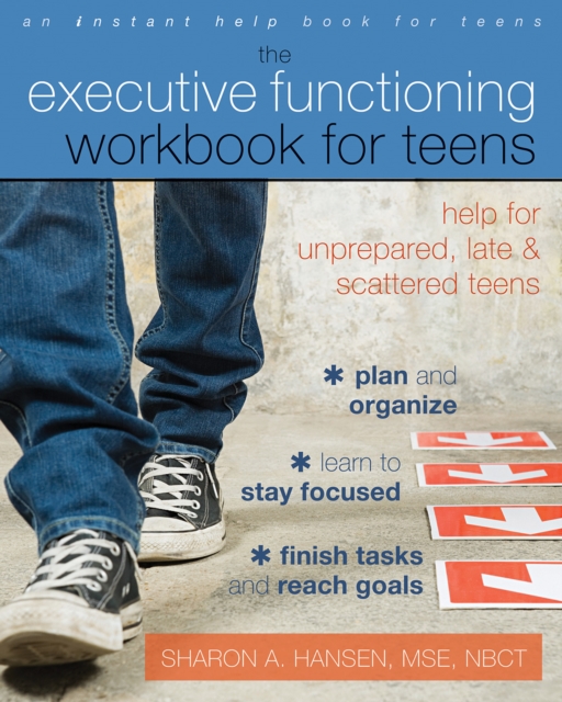 Executive Functioning Workbook for Teens : Help for Unprepared, Late, and Scattered Teens, PDF eBook