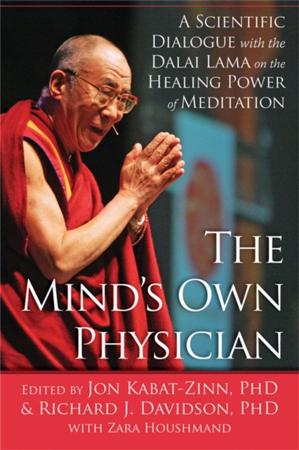 The Mind's Own Physician : A Scientific Dialogue with the Dalai Lama on the Healing Power of Meditation, Paperback / softback Book