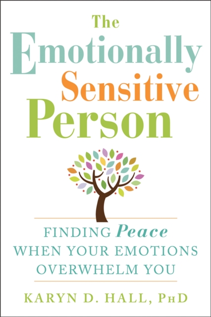 The Emotionally Sensitive Person : Finding Peace When Your Emotions Overwhelm You, Paperback / softback Book