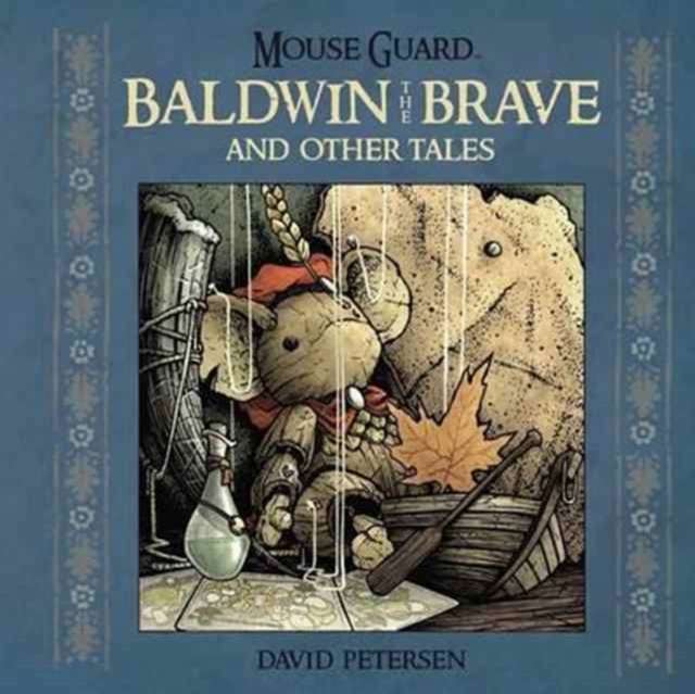 Mouse Guard: Baldwin the Brave and Other Tales, Hardback Book