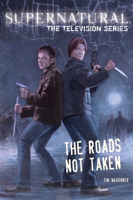Supernatural, the Television Series : The Roads Not Taken, Paperback Book