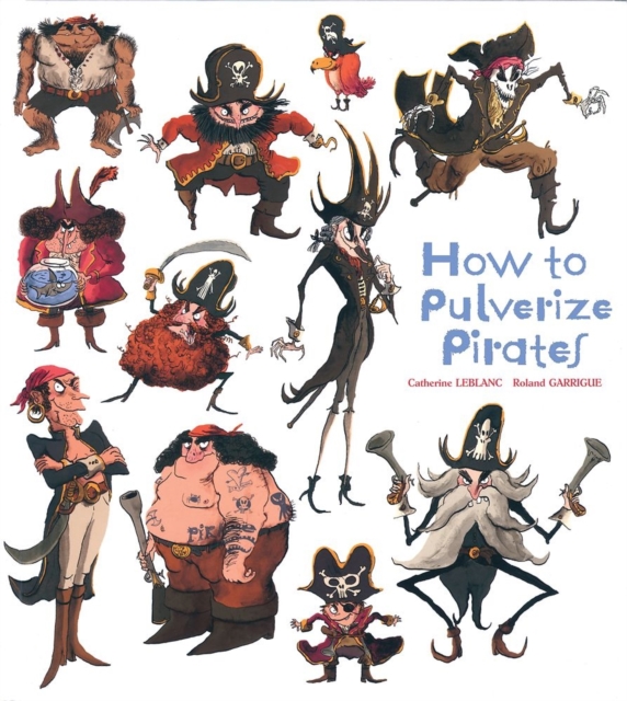 How To Pulverize Pirates, Hardback Book