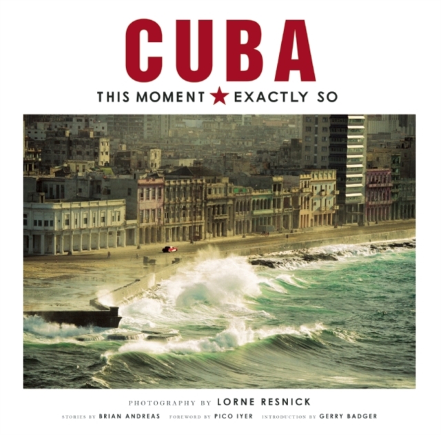 Cuba: This Moment, Exactly So, Hardback Book