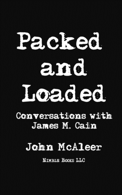 Packed and Loaded : Conversations with James M. Cain, Paperback / softback Book