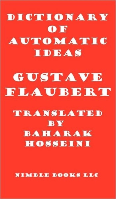 Dictionary of Automatic Ideas : A New Translation Bringing Flaubert Into the 21st Century, Hardback Book
