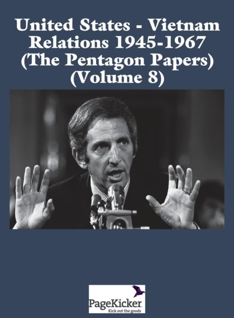 United States - Vietnam Relations 1945 - 1967 (the Pentagon Papers) (Volume 8), Hardback Book