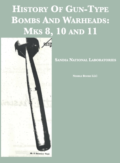 History Of Gun-Type Bombs And Warheads : Mks 8, 10 and 11, Hardback Book