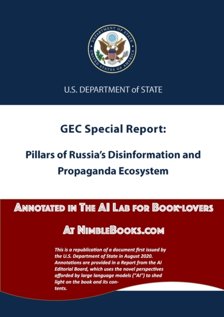 Pillars of Russia's Disinformation and Propaganda Ecosystem : Annotated in the AI Lab at NimbleBooks.com, Paperback / softback Book