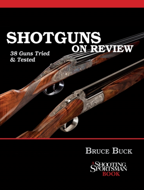 Shotguns on Review : 38 Guns Tried & Tested, Hardback Book