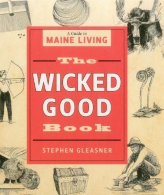 The Wicked Good Book : A Guide to Maine Living, Hardback Book
