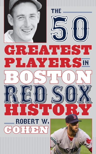 The 50 Greatest Players in Boston Red Sox History, Hardback Book