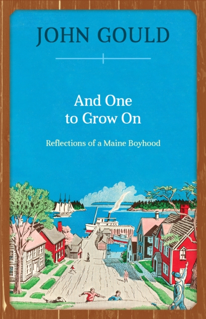 And One to Grow On : Reflections of a Maine Boyhood, EPUB eBook