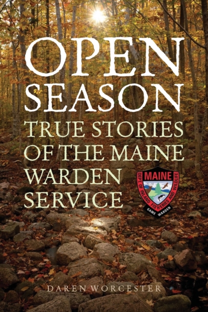 Open Season : True Stories of the Maine Warden Service, Paperback / softback Book