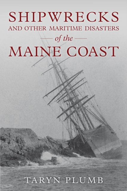 Shipwrecks and Other Maritime Disasters of the Maine Coast, Paperback / softback Book
