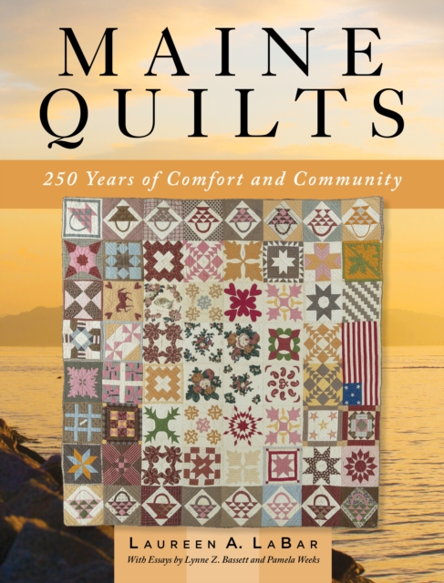 Maine Quilts : 250 Years of Comfort and Community, Hardback Book