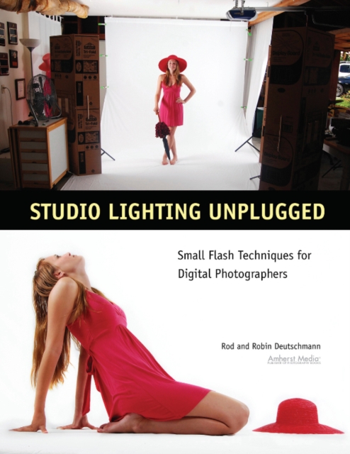 Studio Lighting Unplugged : Small Flash Techniques for Digital Photographers, Paperback Book