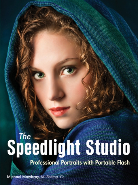 The Speedlight Studio : Professional Portraits with Portable Flash, Paperback / softback Book