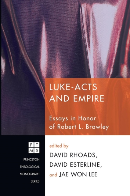 Luke-Acts and Empire : Essays in Honor of Robert L. Brawley, Paperback / softback Book