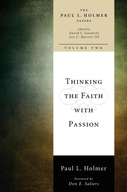 Thinking the Faith with Passion : Selected Essays: The Paul L. Holmer Papers, Paperback / softback Book