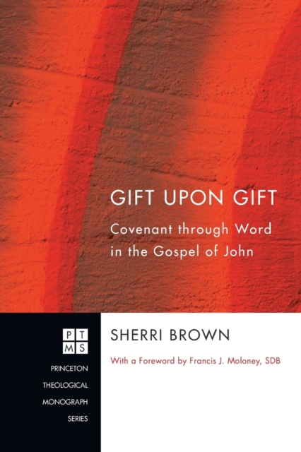 Gift Upon Gift : Covenant Through Word in the Gospel of John, Paperback / softback Book