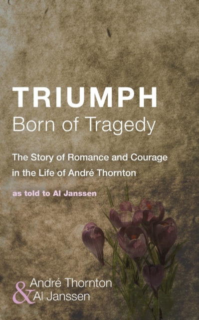 Triumph Born of Tragedy, Paperback / softback Book