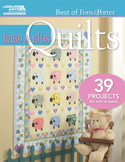 Baby & Kids Quilts : 39 Projects for Tots to Teens, Paperback / softback Book