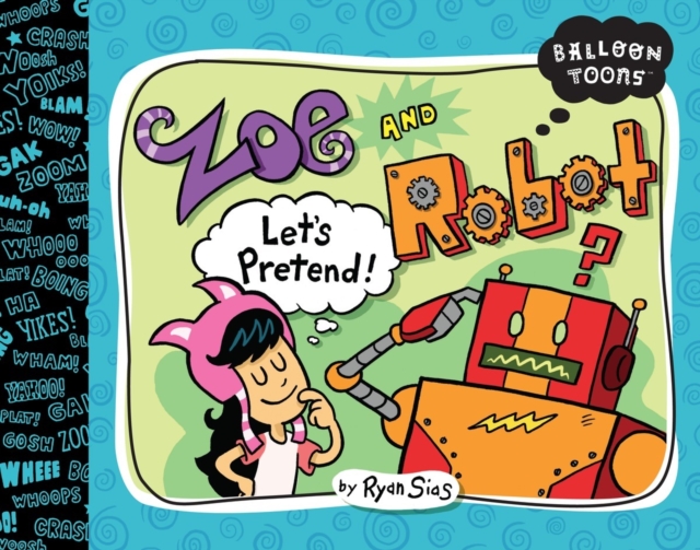 Balloon Toons: Zoe and Robot, Hardback Book