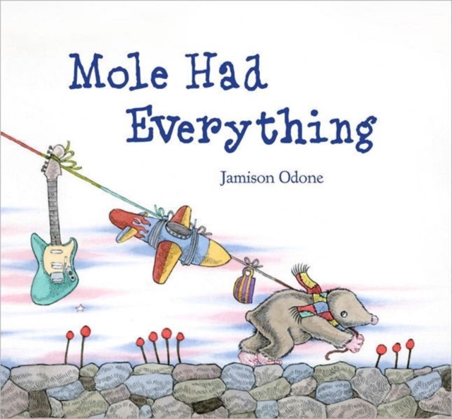 Mole Had Everything, Hardback Book
