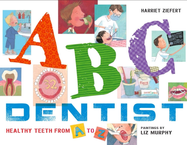 ABC Dentist : Healthy Teeth from A to Z, Paperback / softback Book
