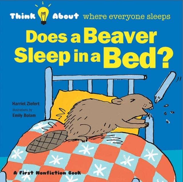 Does a Beaver Sleep in a Bed, Hardback Book