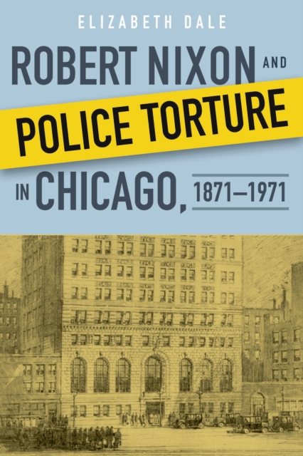 Robert Nixon and Police Torture in Chicago, 1871-1971, EPUB eBook