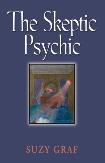THE Skeptic Psychic : An Autobiography Into The Acceptance Of The Unseen, Paperback / softback Book