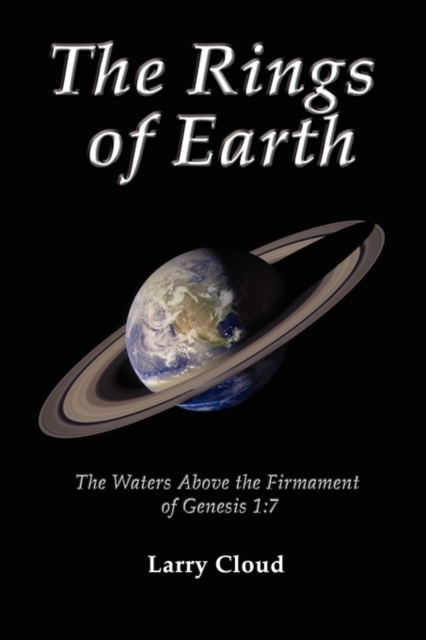 THE Rings of Earth : The Waters Above the Firmament of Genesis 1:7, Paperback / softback Book