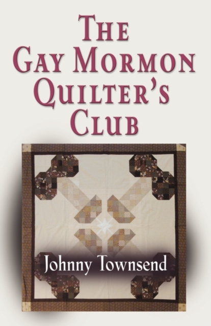 The Gay Mormon Quilter's Club, Paperback / softback Book