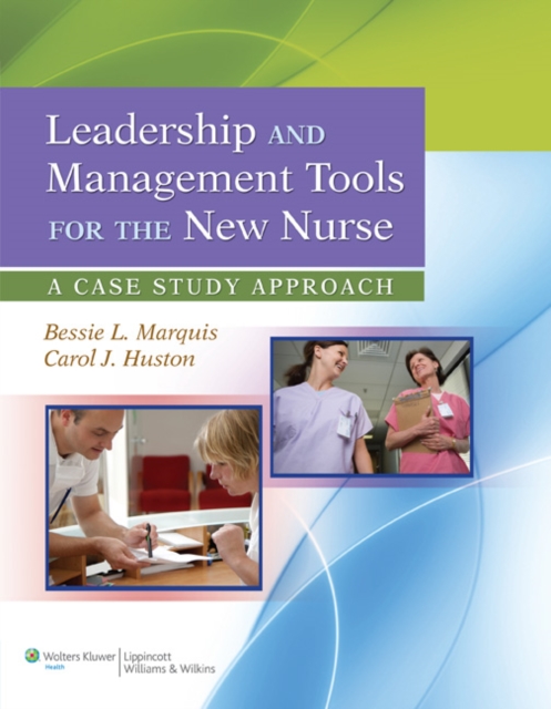 Leadership and Management Tools for the New Nurse : A Case Study Approach, Paperback / softback Book