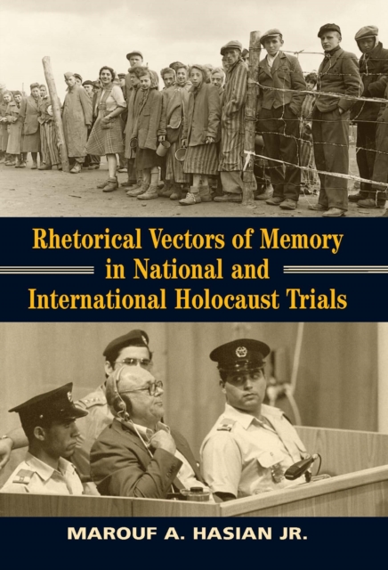 Rhetorical Vectors of Memory in National and International Holocaust Trials, PDF eBook