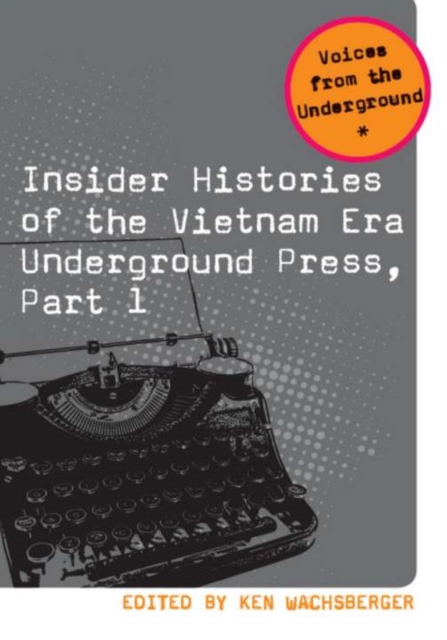 Insider Histories of the Vietnam Era Underground Press, Part 1, PDF eBook
