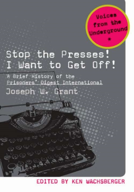 Stop the Presses! I Want to Get Off! : A Brief History of the Prisoners' Digest International, PDF eBook