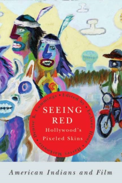 Seeing Red-Hollywood's Pixeled Skins : American Indians and Film, PDF eBook