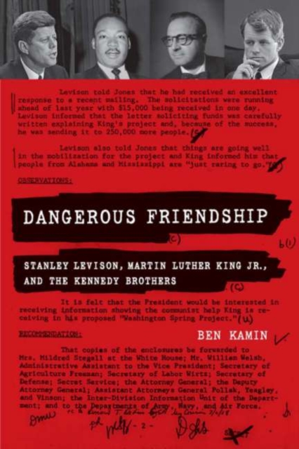 Dangerous Friendship : Stanley Levison, Martin Luther King Jr., and the Kennedy Brothers, PDF eBook