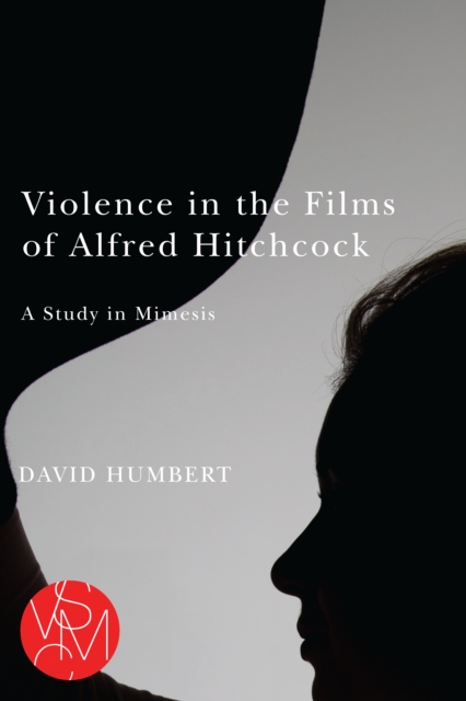 Violence in the Films of Alfred Hitchcock : A Study in Mimesis, PDF eBook