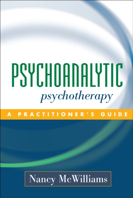 Psychoanalytic Psychotherapy : A Practitioner's Guide, PDF eBook
