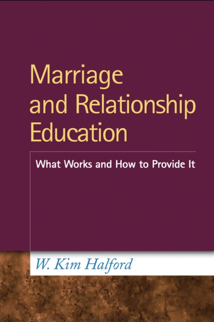 Marriage and Relationship Education : What Works and How to Provide It, PDF eBook