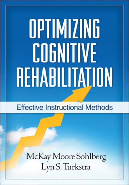Optimizing Cognitive Rehabilitation : Effective Instructional Methods, PDF eBook